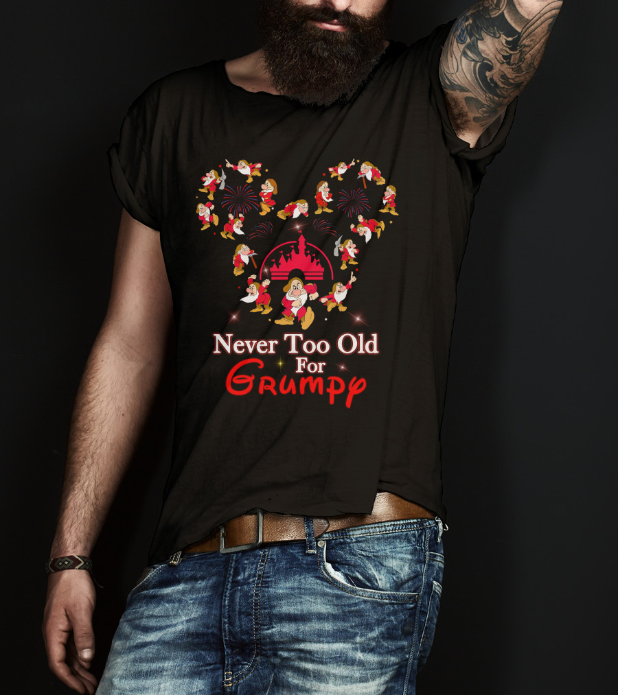 Never Too Old For Grumpy Disney Dwarf Fireworks Magic Kingdom T-Shirt