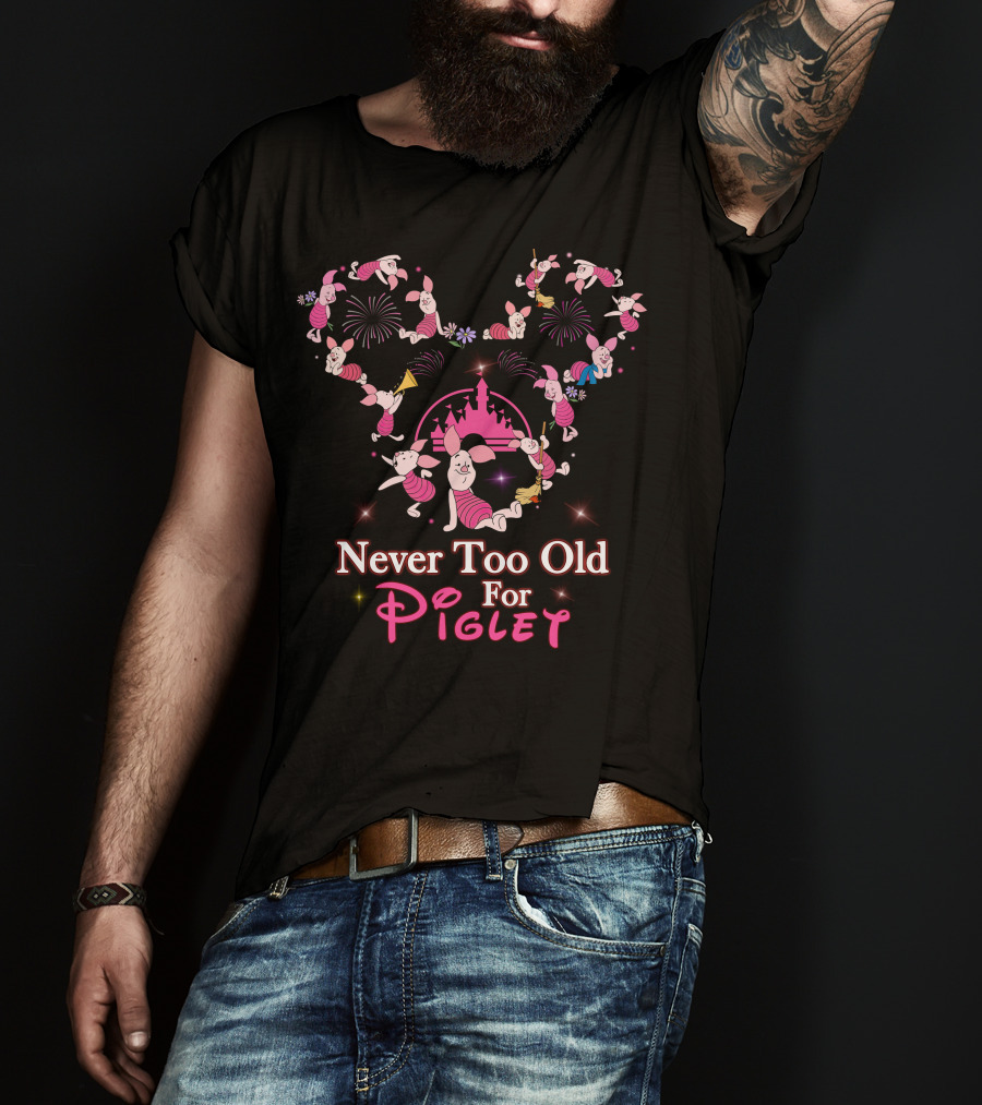 Never Too Old For Piglet Disney Castle Fireworks Celebration T-Shirt