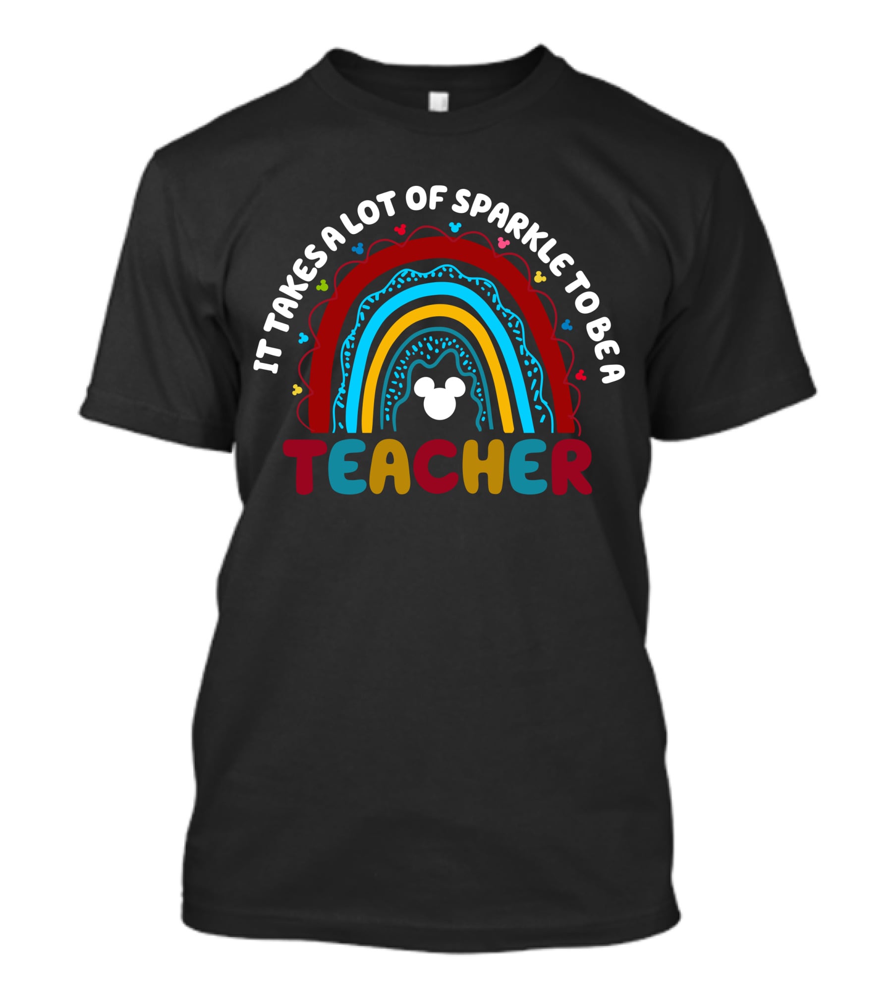 It Takes A Lot Of Sparkle To Be A Teacher Rainbow Mickey T-Shirt