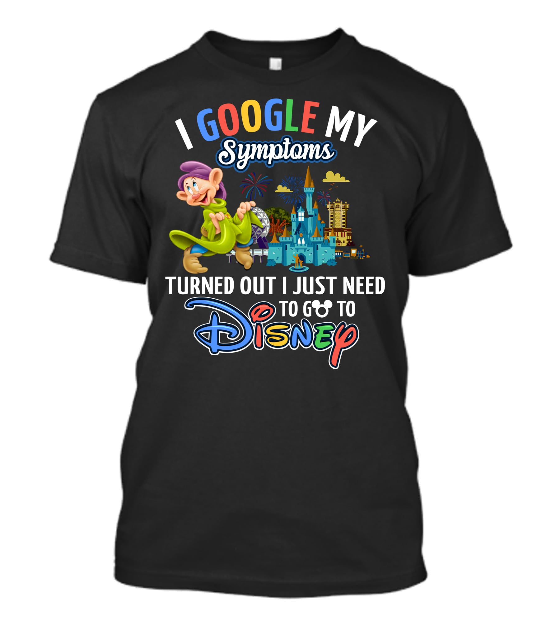 I Google My Symptoms Turned Out I Just Need To Go To Disney Dopey Castle Fireworks T-Shirt
