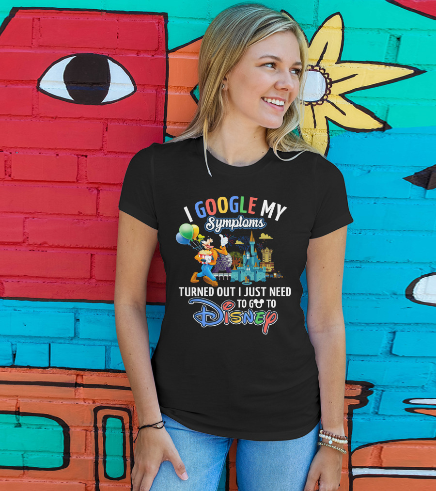 I Google My Symptoms Turned Out I Just Need To Go To Disney Goofy Balloons Castle T-Shirt