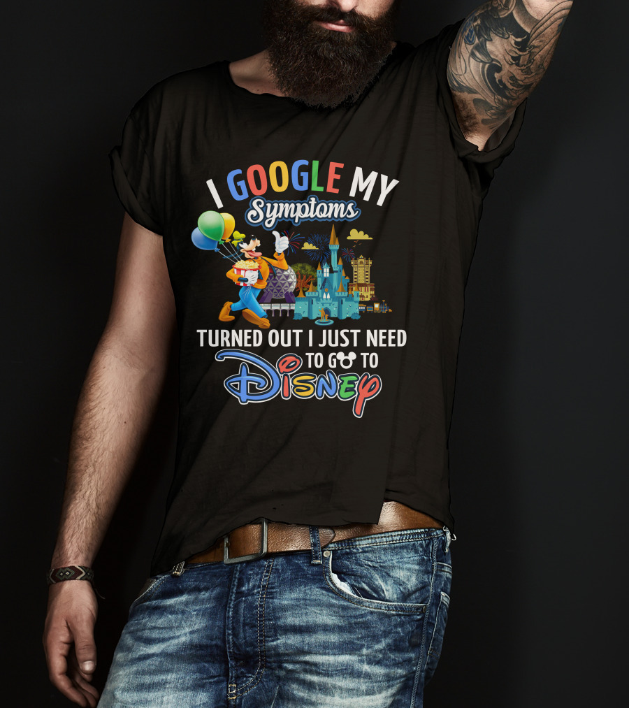 I Google My Symptoms Turned Out I Just Need To Go To Disney Goofy Balloons Castle T-Shirt