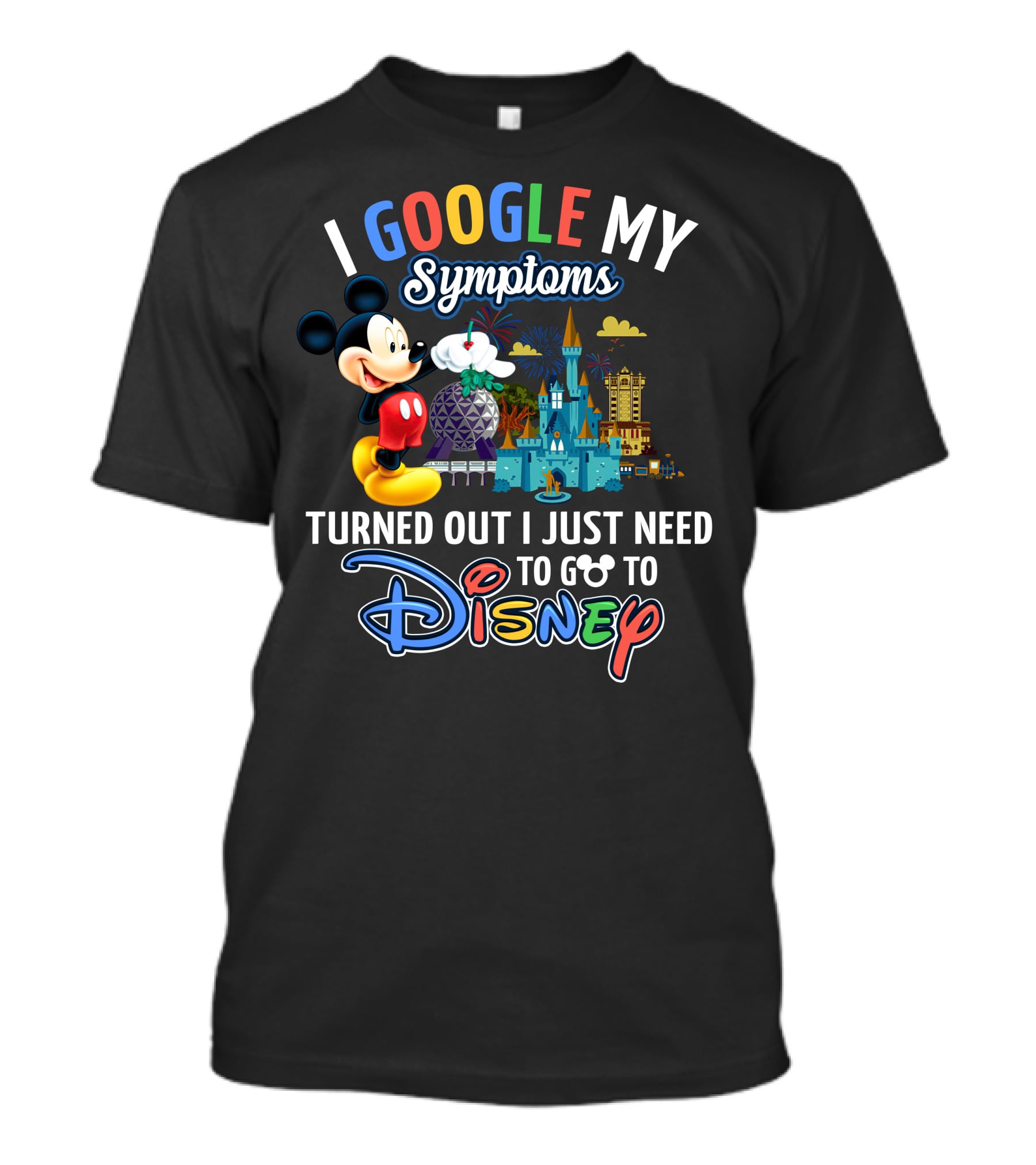 I Google My Symptoms Turned Out I Just Need To Go To Disney Mickey T-Shirt