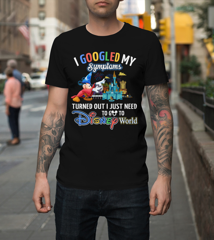 I Googled My Symptoms Turned Out I Just Need To Go To Disney World Fantasia Mickey Mouse T-Shirt