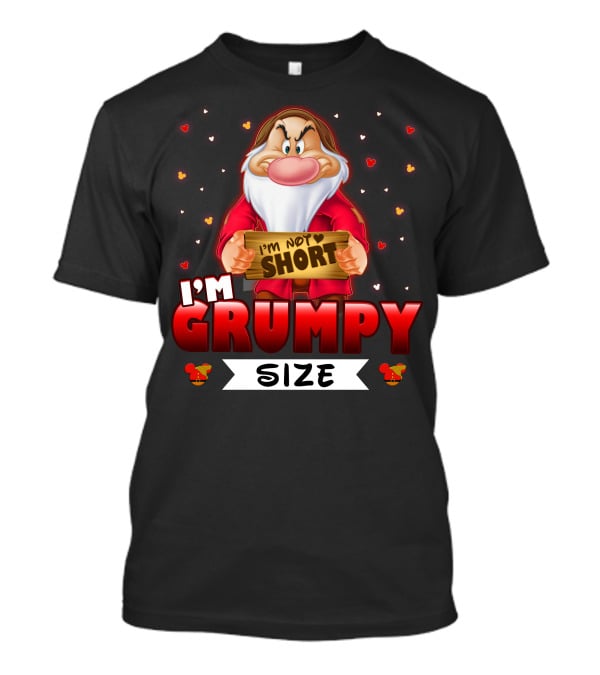 I'm Not Short I'm Grumpy Size T-Shirt