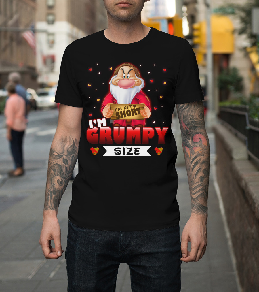 I'm Not Short I'm Grumpy Size T-Shirt