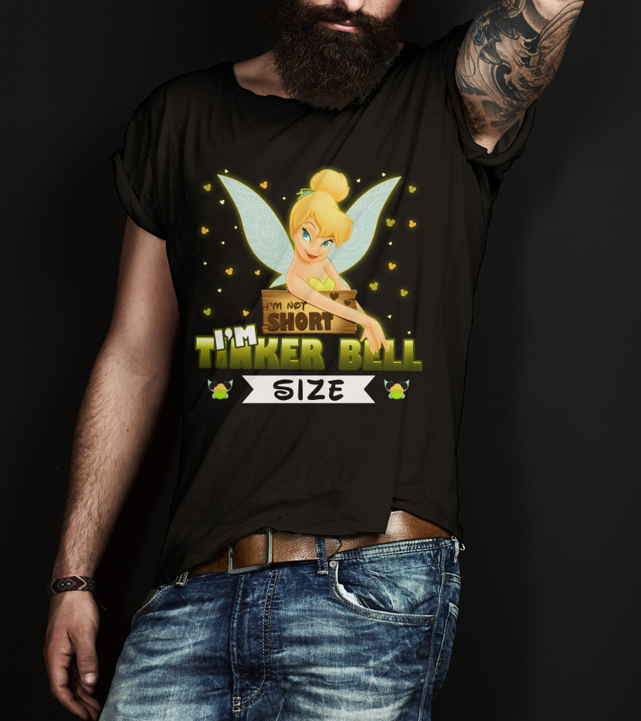 I'm Not Short I'm Tinker Bell Size T-Shirt
