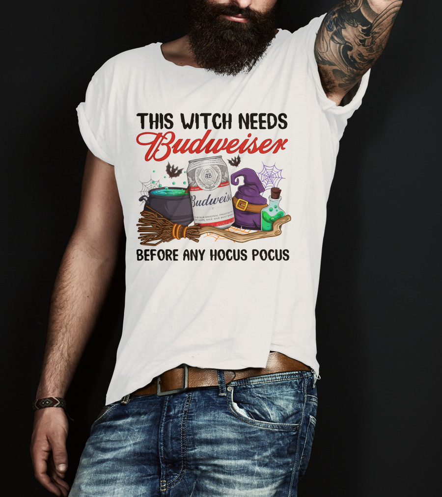 This Witch Needs Budweiser Before Any Hocus Pocus T-Shirt
