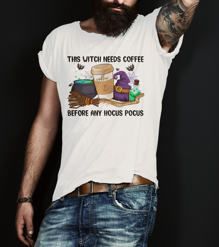 This Witch Needs Coffee Before Any Hocus Pocus T-Shirt