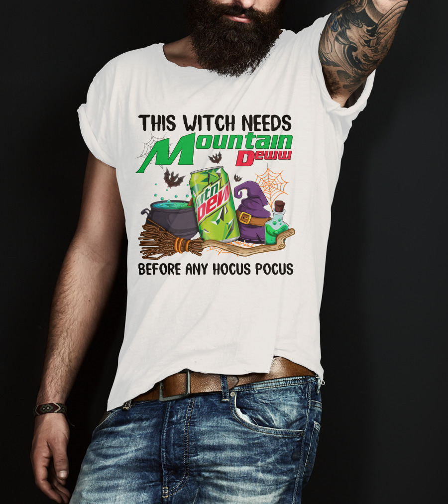 This Witch Needs Mountain Dew Before Any Hocus Pocus T-Shirt