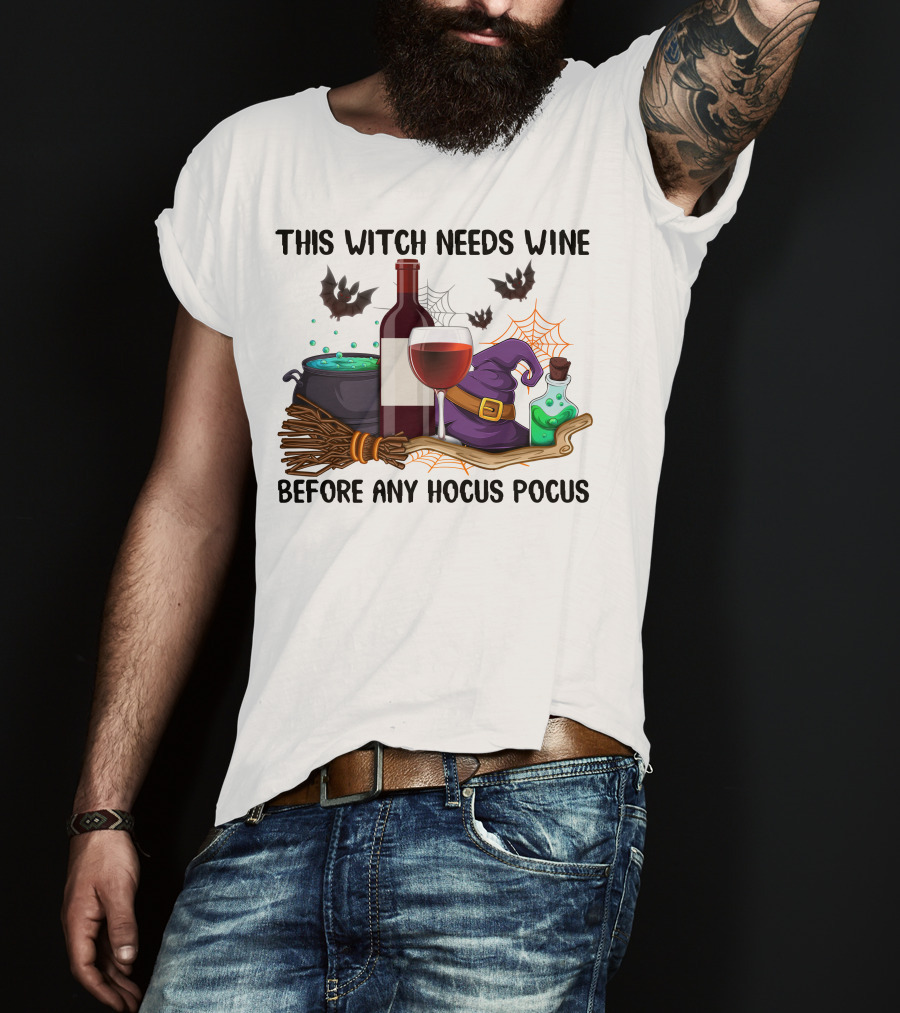 This Witch Needs Wine Before Any Hocus Pocus T-Shirt