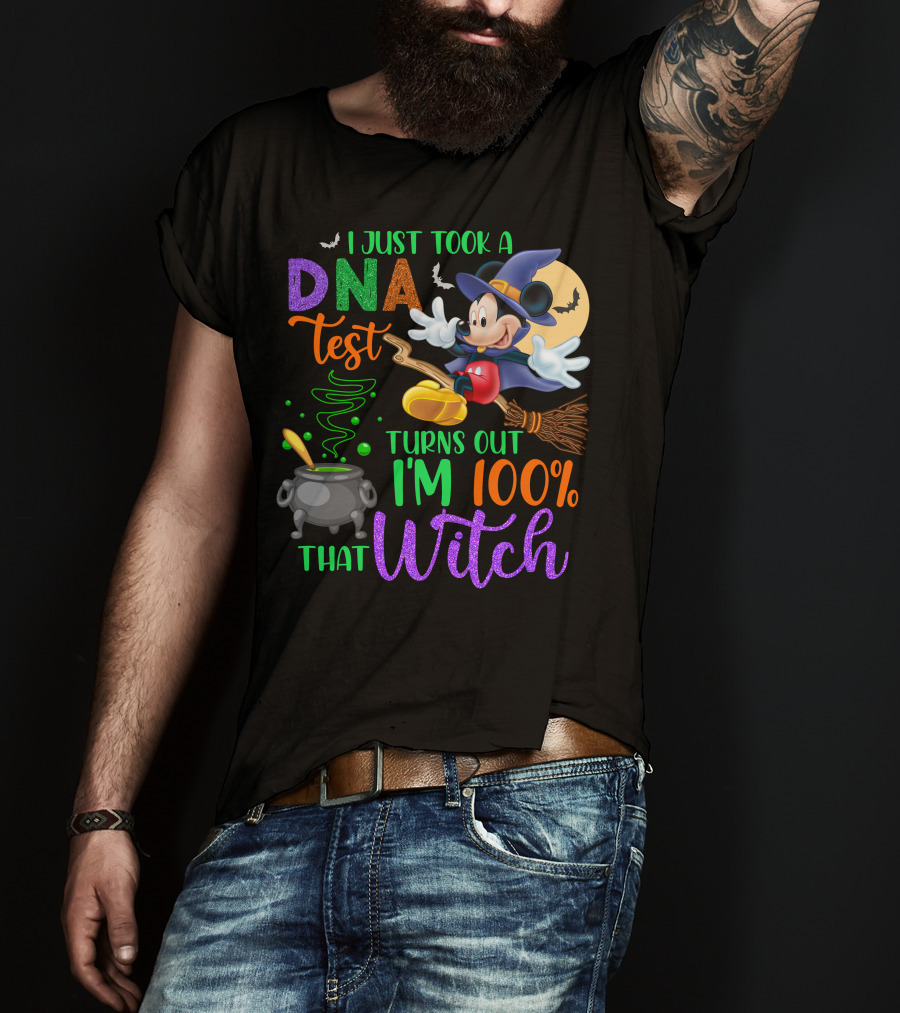 I Just Took A Dna Test Turns Out I'm 100% That Witch Mickey Halloween T-Shirt