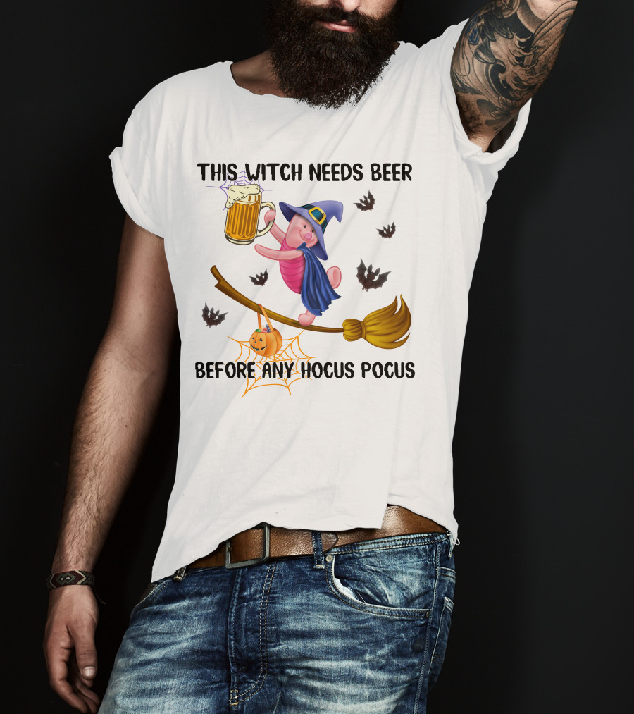 This Witch Needs Beer Before Any Hocus Pocus Piglet T-Shirt