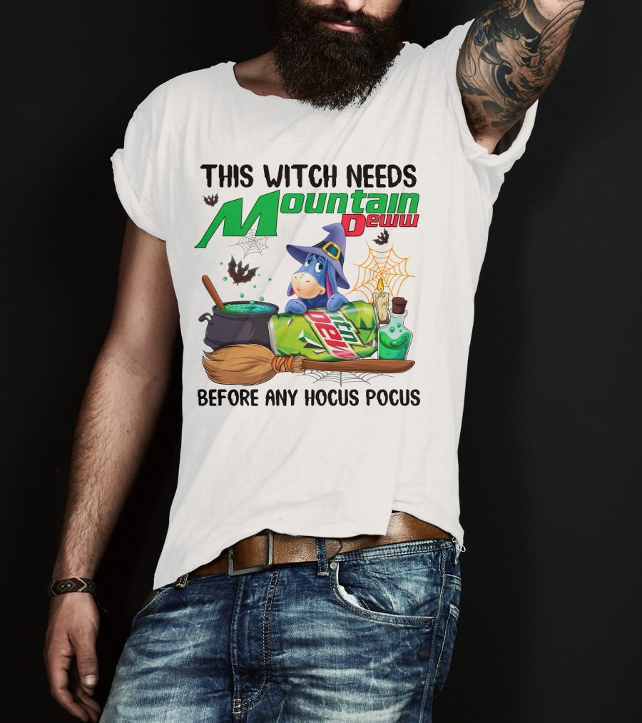 This Witch Needs Mountain Deww Eeyore Before Any Hocus Pocus T-Shirt
