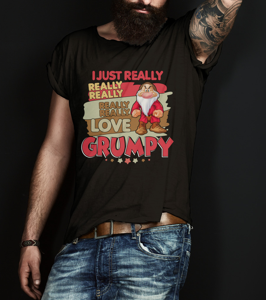 I Just Really Really Really Really Really Love Grumpy T-Shirt