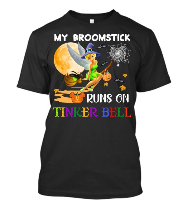 My Broomstick Runs On Tinker Bell T-Shirt
