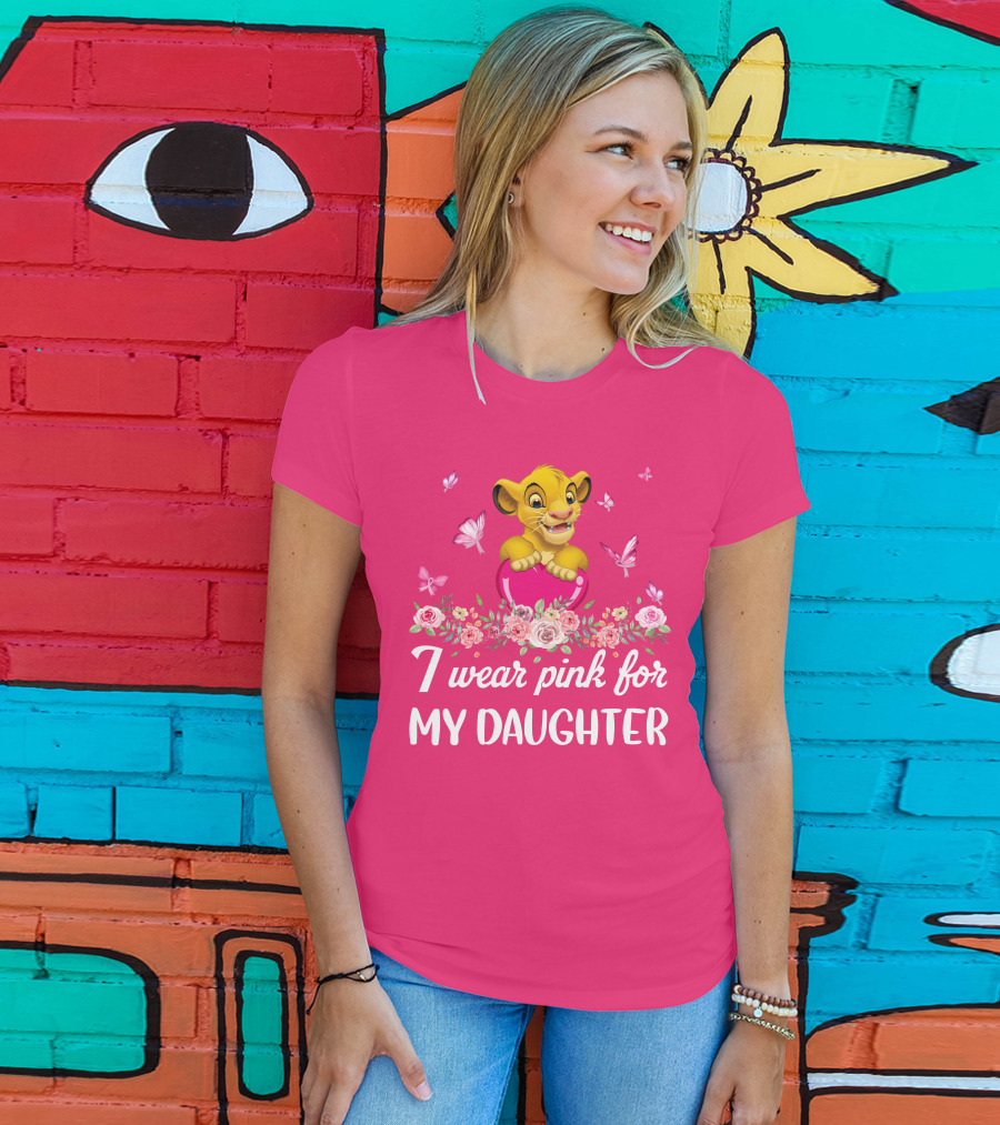 I Wear Pink For My Daughter Simba Lion King Butterfly Flowers T-Shirt