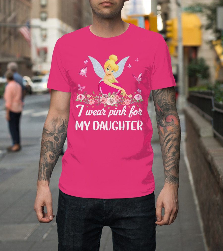 I Wear Pink For My Daughter Tinkerbell Butterflies Flowers T-Shirt
