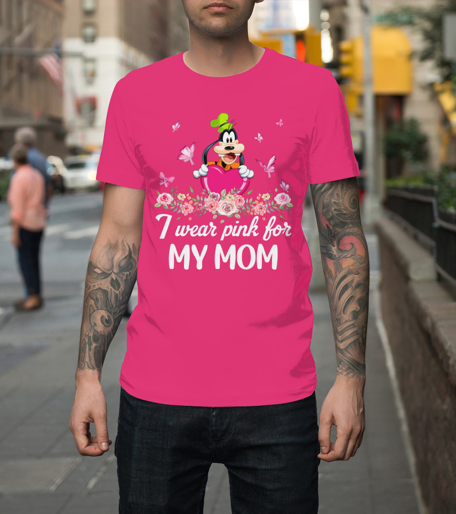 Goofy I Wear Pink For My Mom T-Shirt