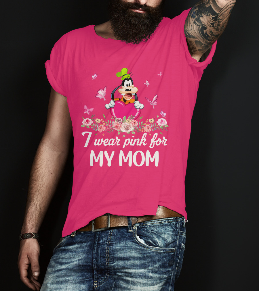 Goofy I Wear Pink For My Mom T-Shirt