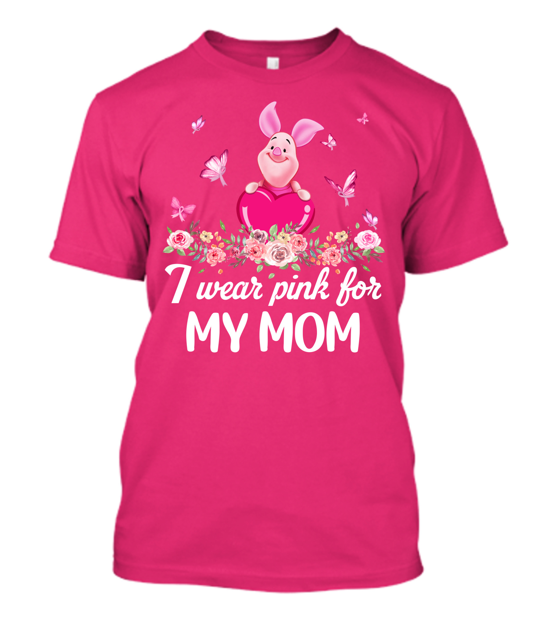 I Wear Pink For My Mom Piglet Butterfly Flowers T-Shirt