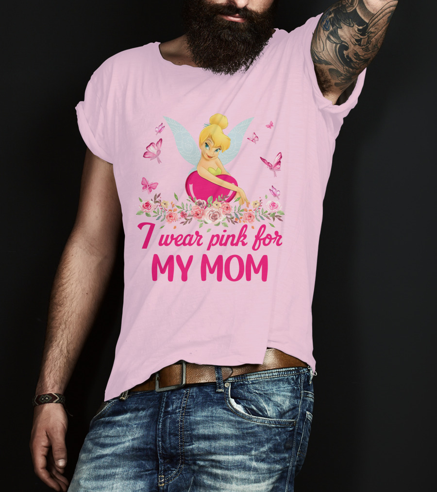 I Wear Pink For My Mom Tinkerbell Butterfly Flower Theme T-Shirt