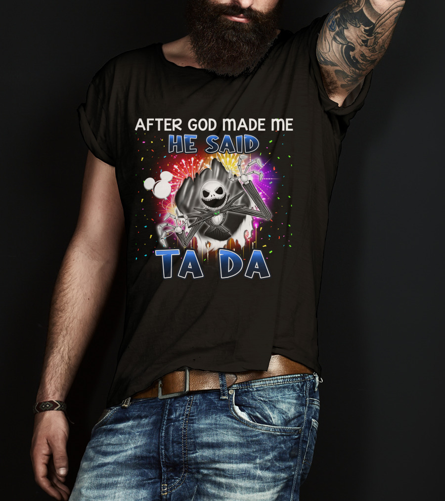 After God Made Me He Said Ta Da Jack Skellington Disney T-Shirt