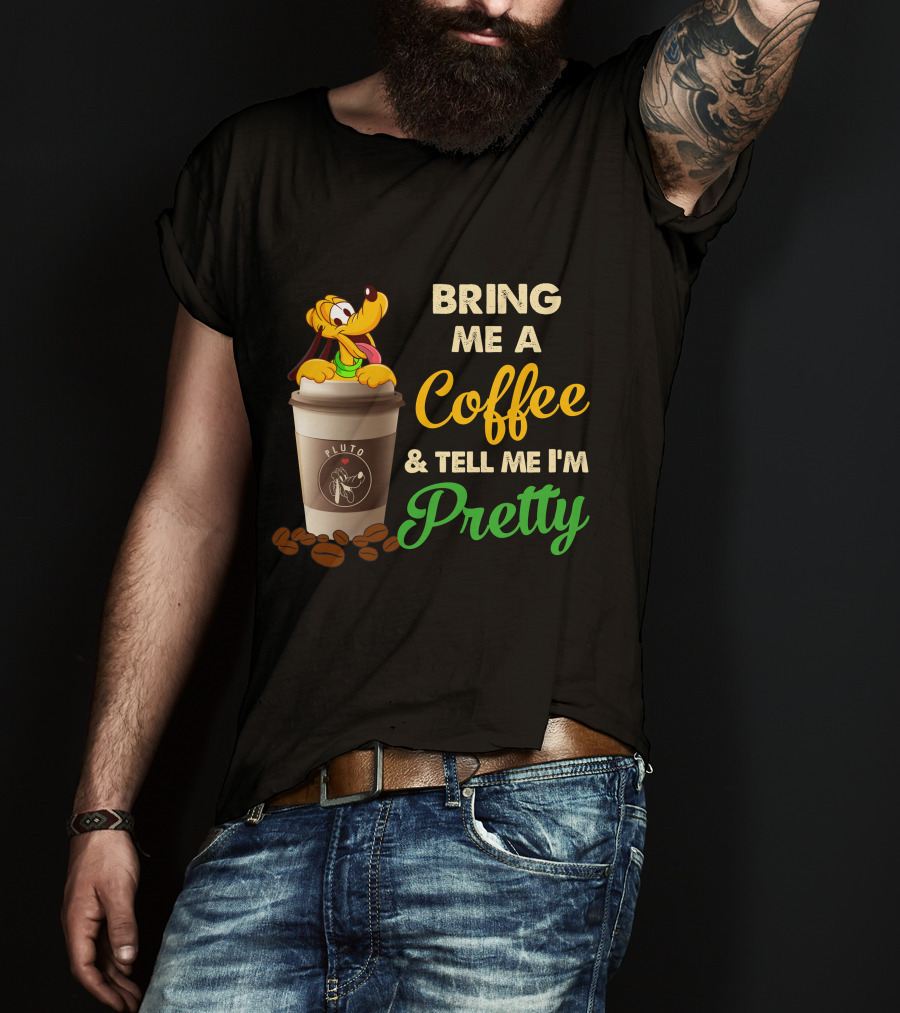 Bring Me A Coffee & Tell Me I'm Pretty Pluto T-Shirt