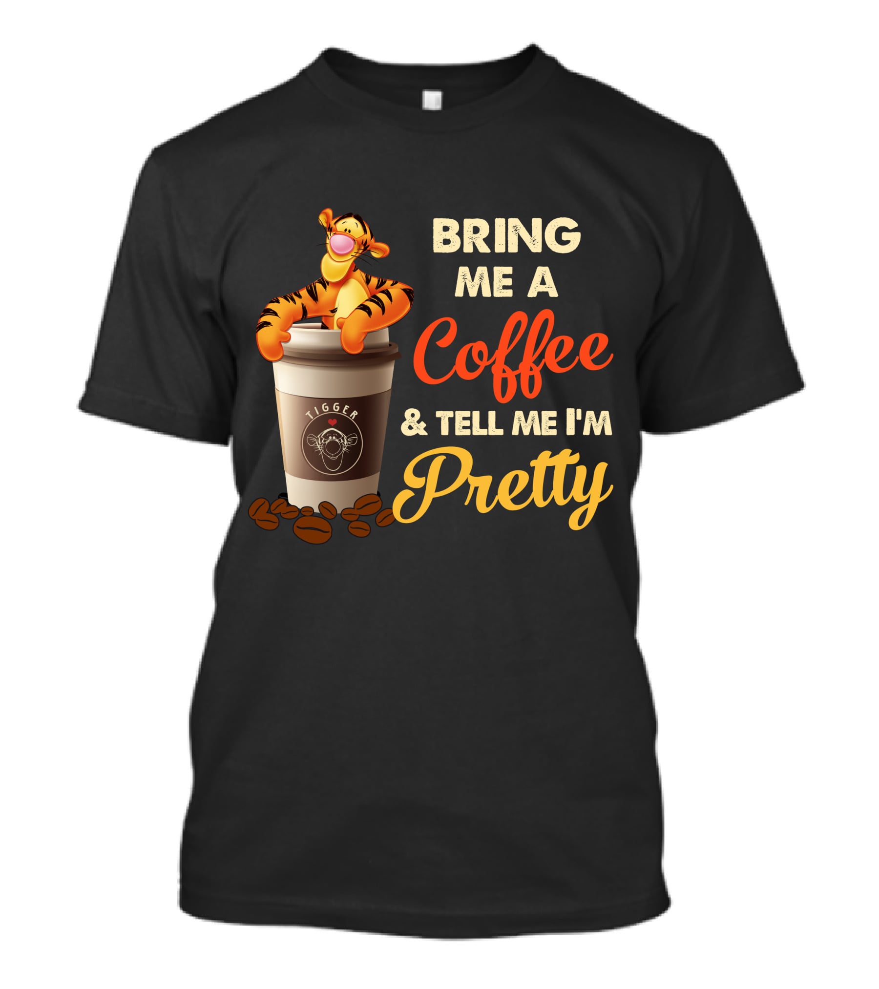 Bring Me A Coffee & Tell Me I'm Pretty Tigger T-Shirt