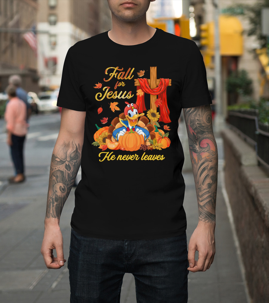 Fall For Jesus He Never Leaves Donald Duck Thanksgiving Christian T-Shirt