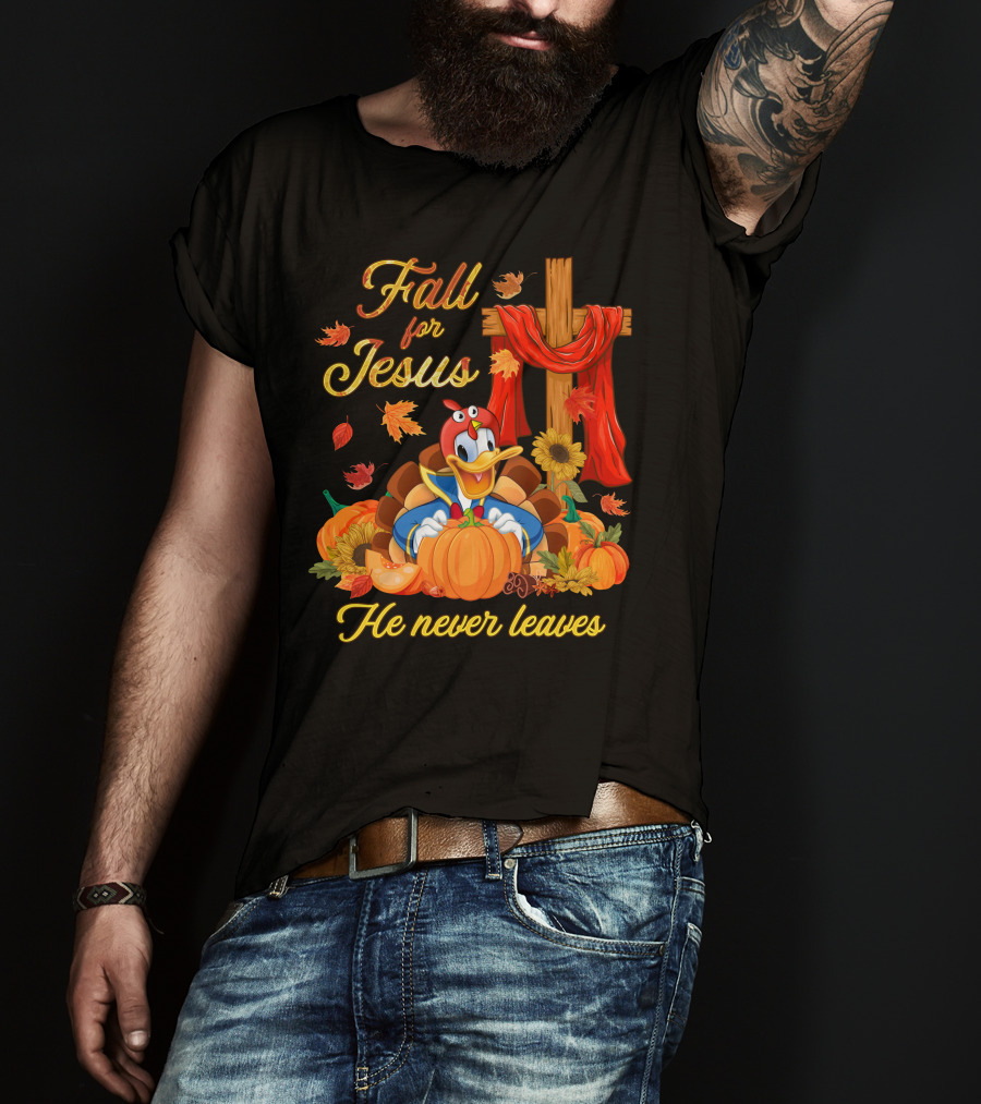 Fall For Jesus He Never Leaves Donald Duck Thanksgiving Christian T-Shirt
