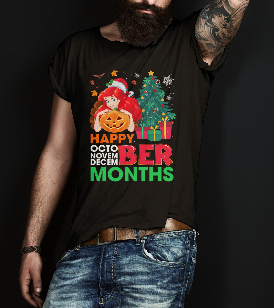 Happy October November December Ber Months Ariel T-Shirt