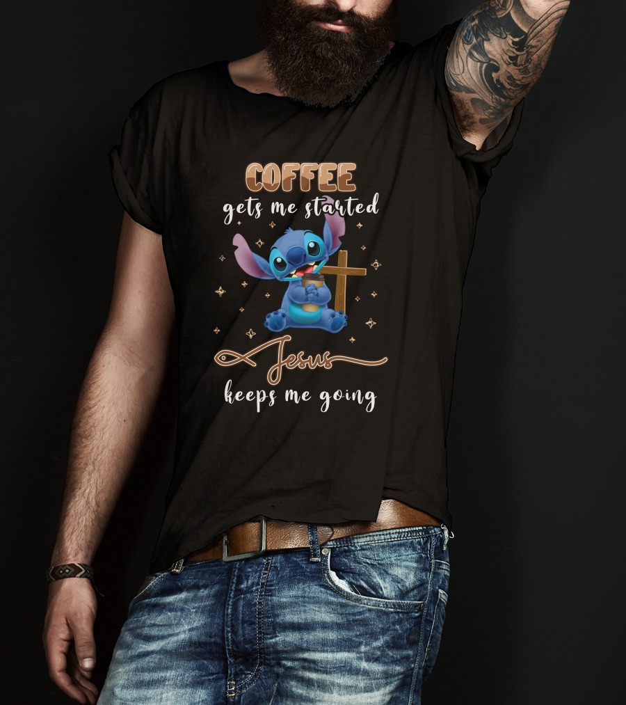 Coffee Gets Me Started Jesus Keeps Me Going Stitch T-Shirt
