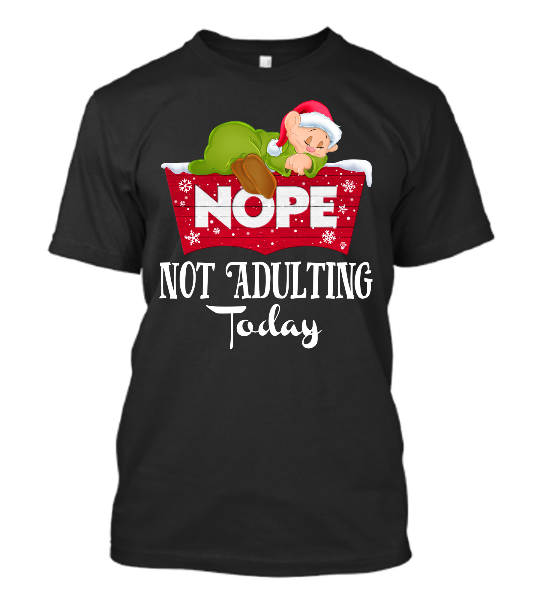 Nope Not Adulting Today Dopey Santa Hat T-Shirt
