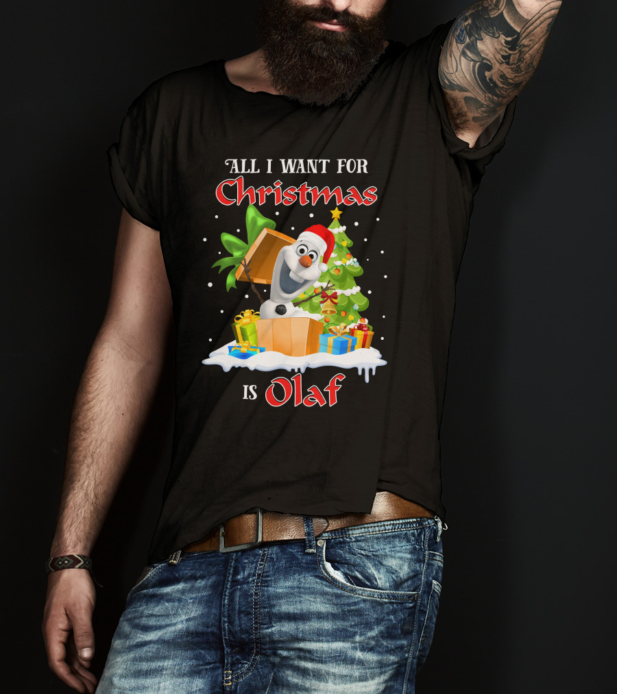 All I Want For Christmas Is Olaf T-Shirt