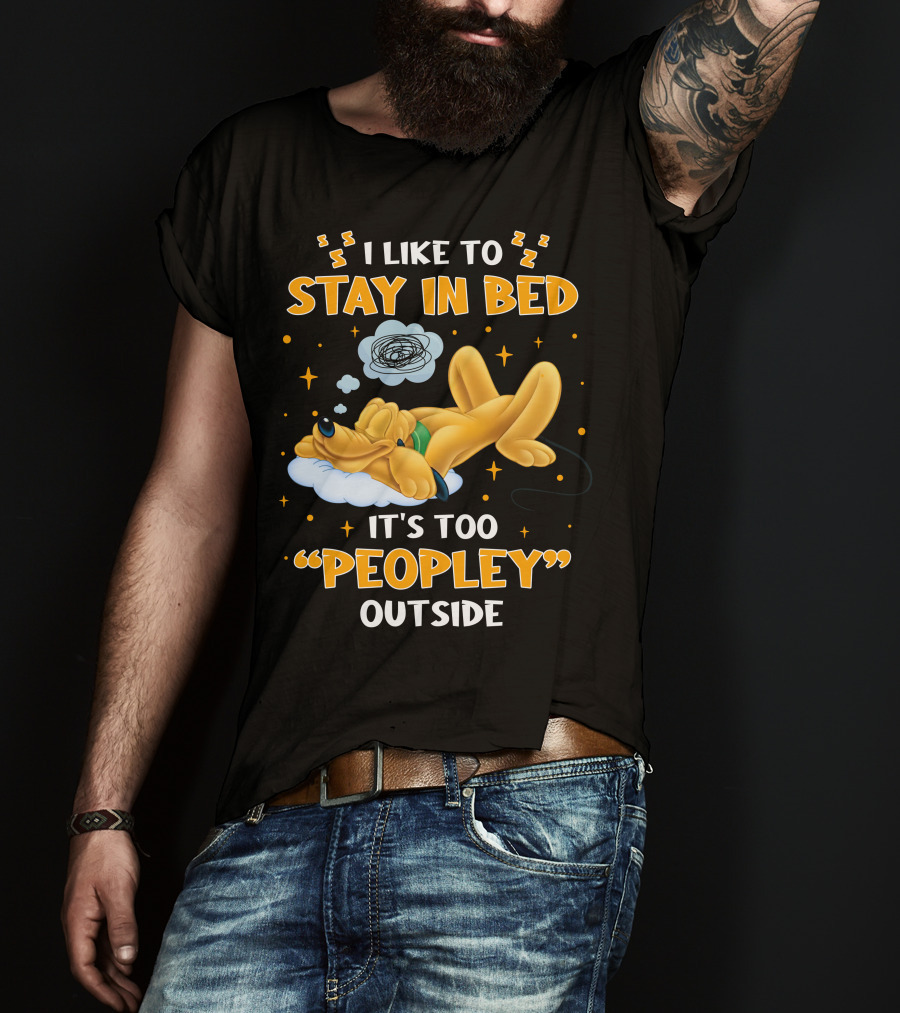 I Like To Stay In Bed It's Too Peopley Outside Pluto T-Shirt