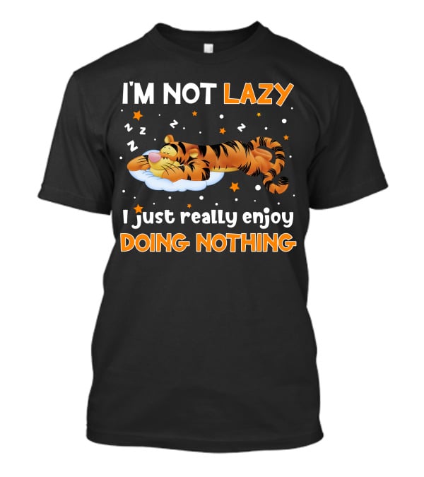 I'm Not Lazy I Just Really Enjoy Doing Nothing Tigger T-Shirt