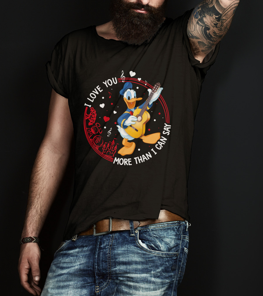 I Love You More Than I Can Say Donald T-Shirt