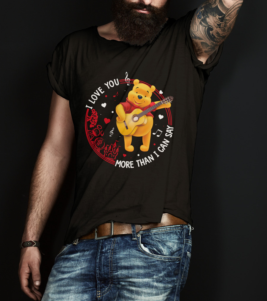 I Love You More Than I Can Say Pooh Love T-Shirt