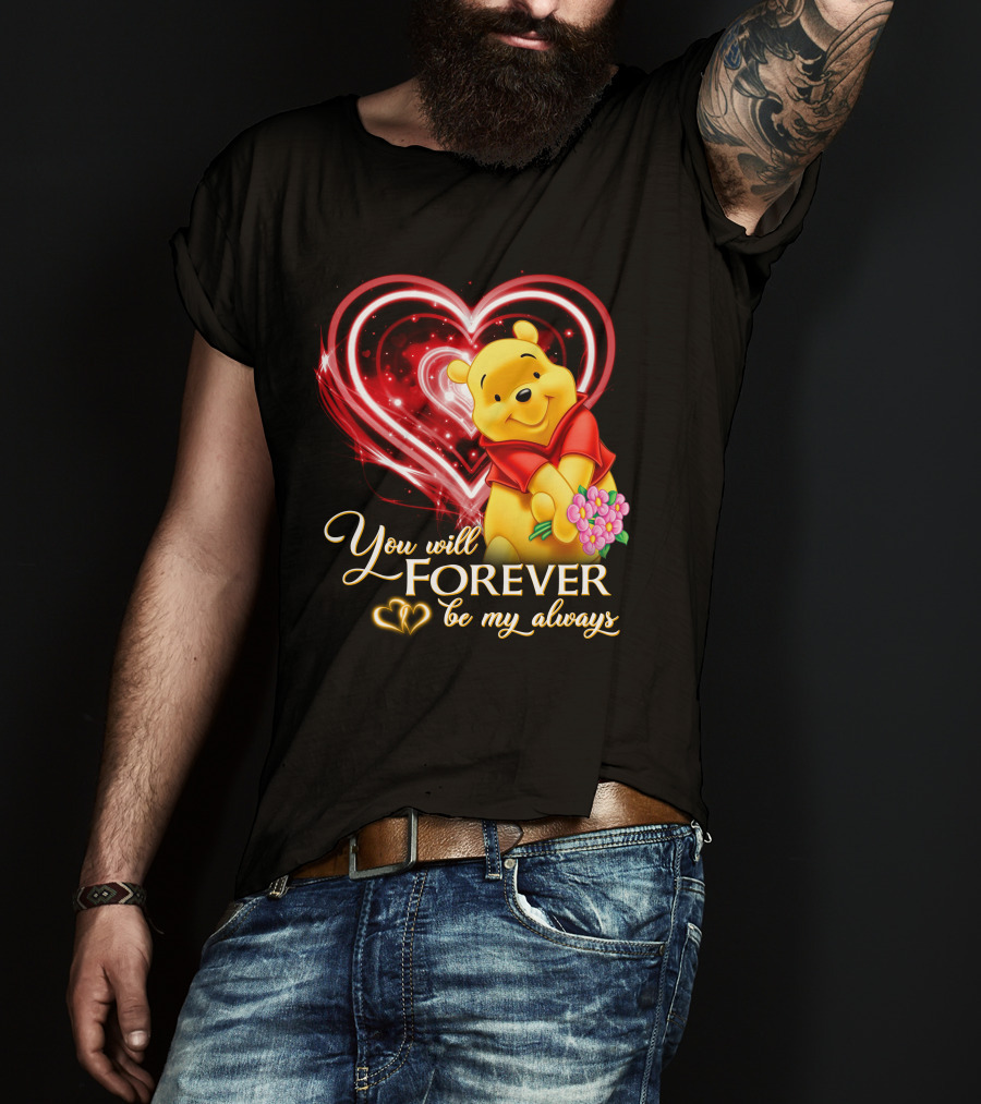 You Will Forever Be My Always Pooh T-Shirt