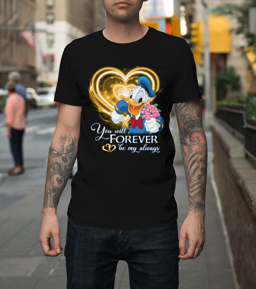 Donald You Will Forever Be My Always T-Shirt