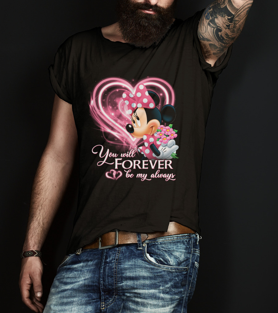 You Will Forever Be My Always Minnie T-Shirt