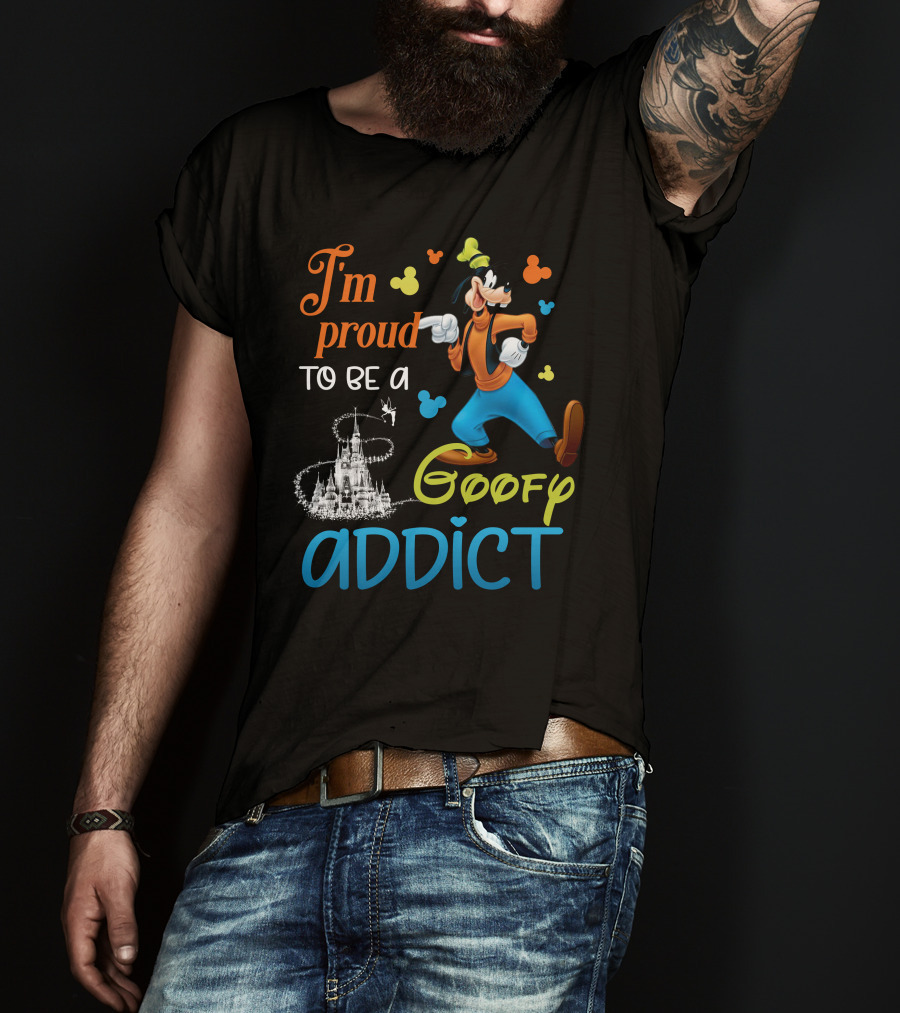 I'm Proud To Be A Goofy Addict Disney Castle T-Shirt