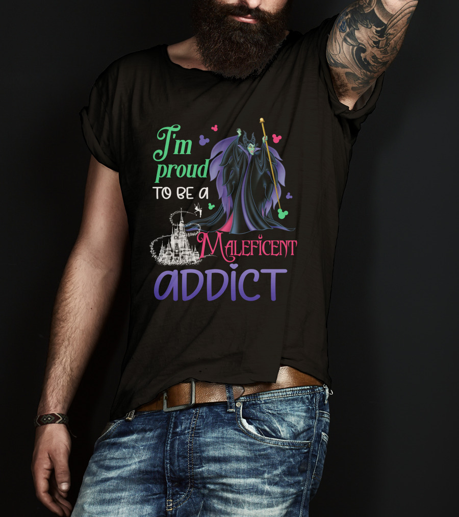 I'm Proud To Be A Maleficent Addict T-Shirt