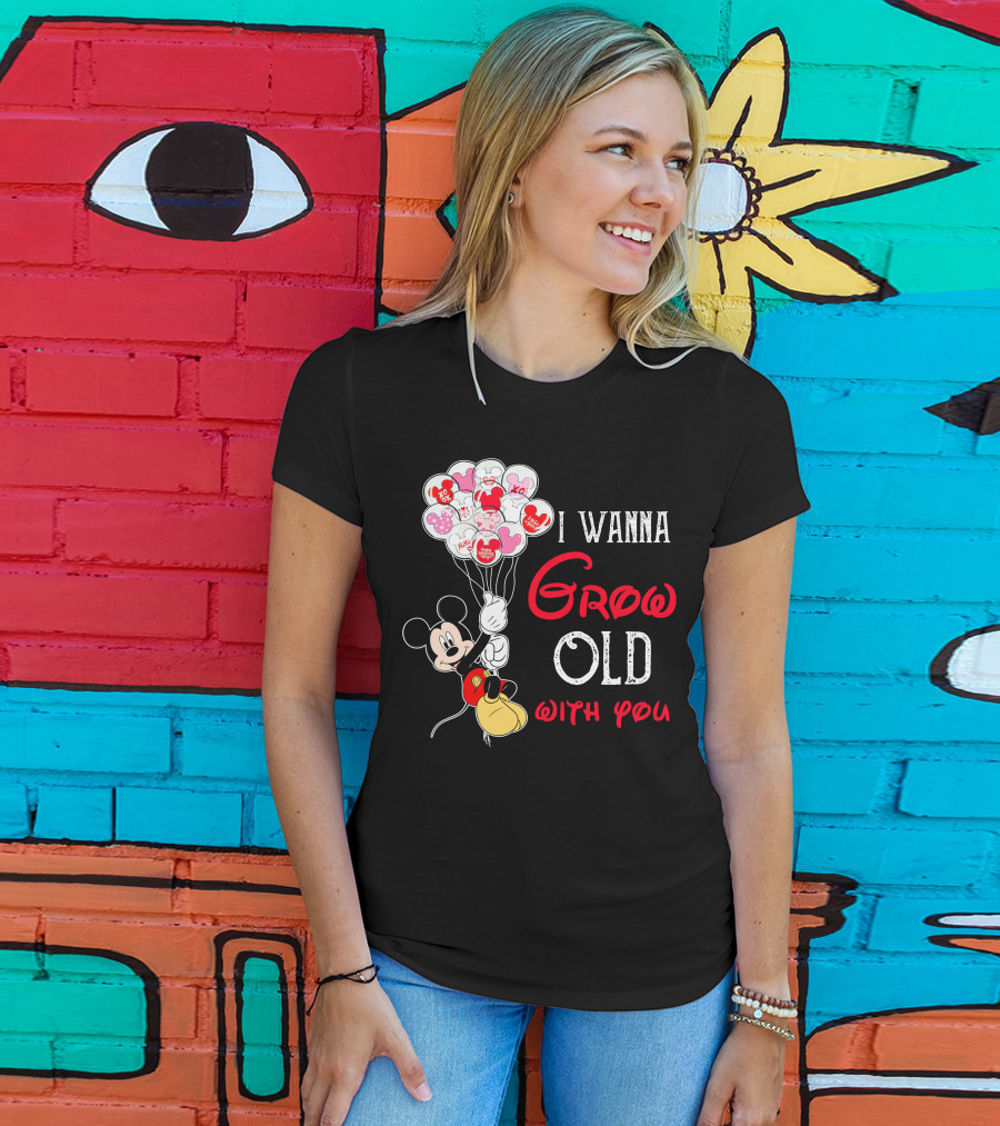 I Wanna Grow Old With You Mickey Balloons Xoxo Hugs Sweetheart Kisses T-Shirt
