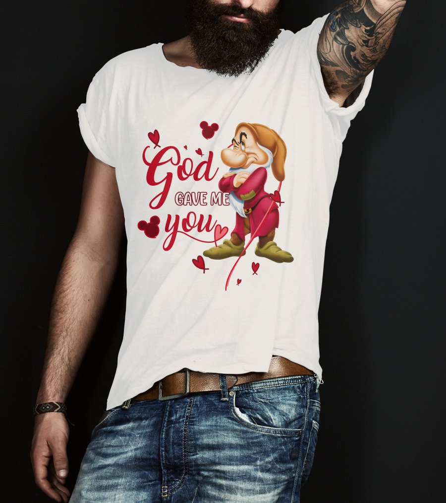 Grumpy God Gave Me You Hearts Disney T-Shirt