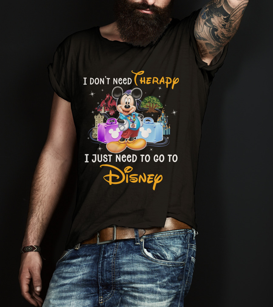 I Don't Need Therapy I Just Need To Go To Disney Mickey Mouse T-Shirt