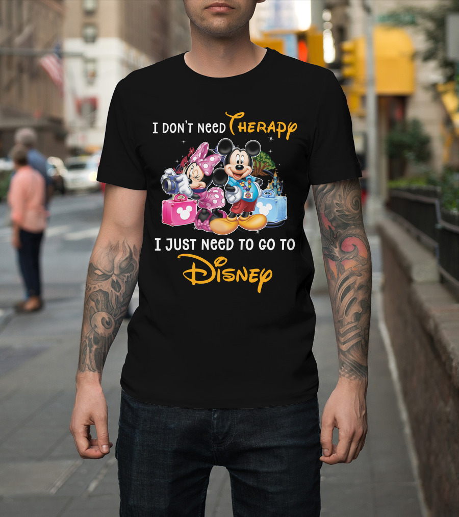 I Don't Need Therapy I Just Need To Go To Disney Mickey And Minnie T-Shirt