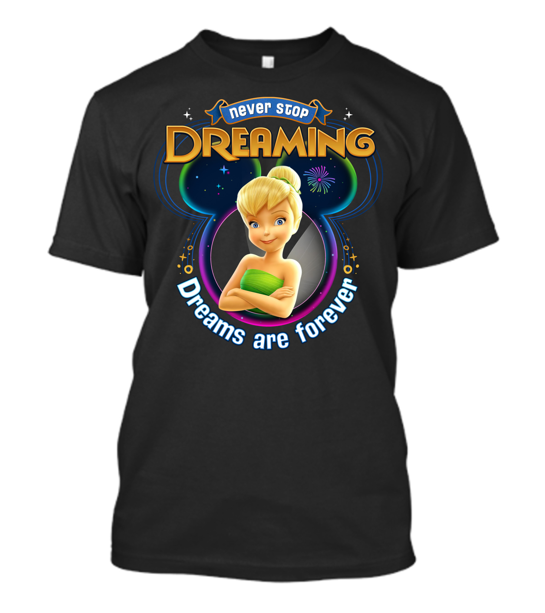 Never Stop Dreaming Tinker Bell Dreams Are Forever T-Shirt