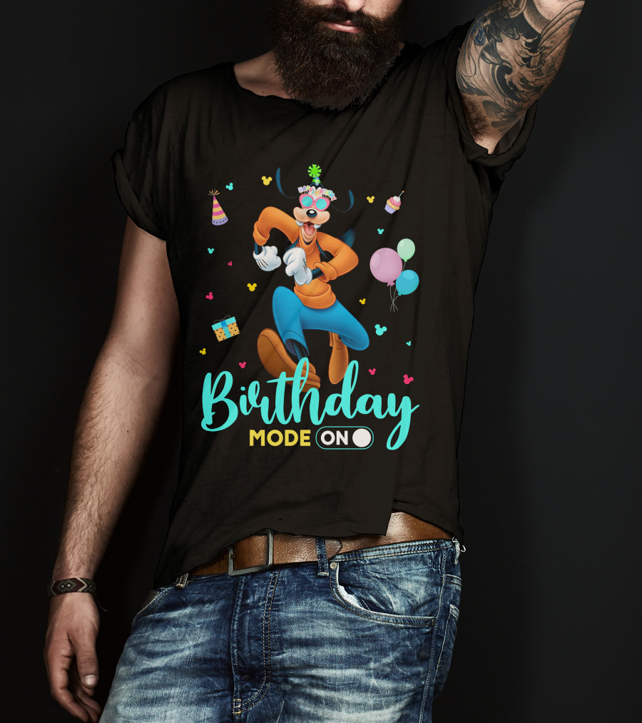 Birthday Mode On Goofy T-Shirt
